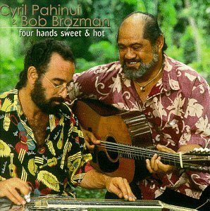 Pahinui/Brozman/Four Hands Sweet & Hot